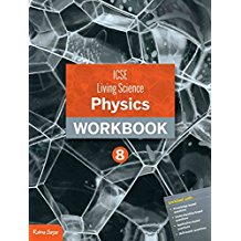 Ratna Sagar ICSE LIVING SCIENCE PHYSICS WORKBOOK Class VIII (2015 EDITION)